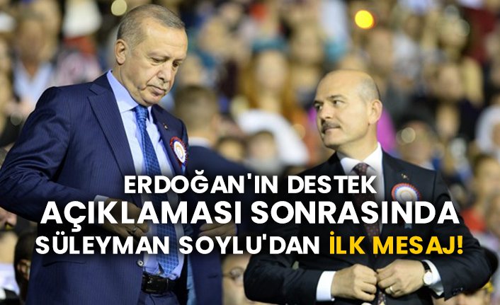 Erdoğan'ın destek açıklaması sonrasında Süleyman Soylu'dan ilk mesaj!