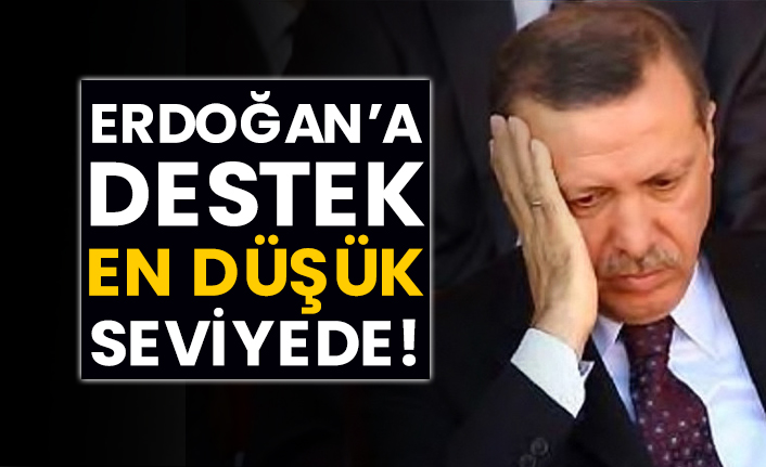 Erdoğan’a destek en düşük seviyede!