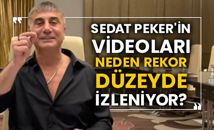 Sedat Peker'in videoları neden rekor düzeyde izleniyor?