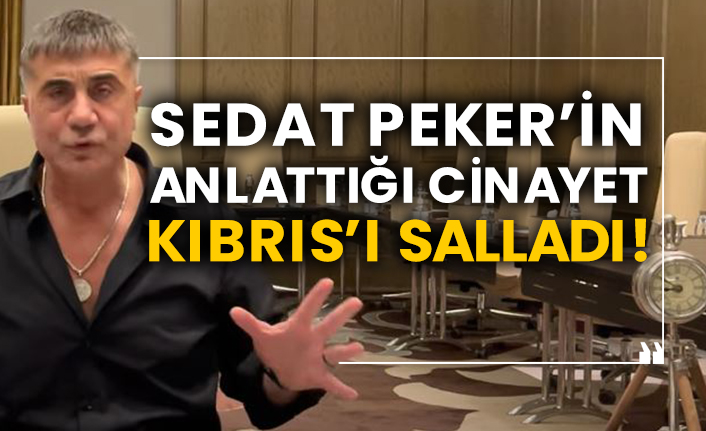 Sedat Peker’in anlattığı cinayet Kıbrıs’ı salladı!