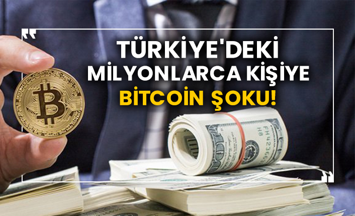 Türkiye'deki milyonlarca kişiye Bitcoin şoku!