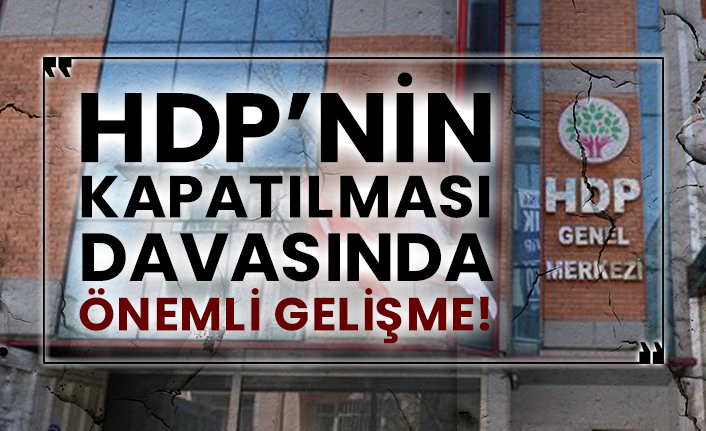 HDP’nin kapatılması davasında önemli gelişme!