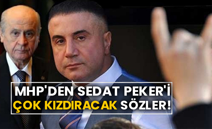 MHP'den Sedat Peker'i çok kızdıracak sözler!