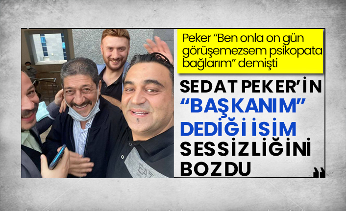Sedat Peker’in başkanım dediği Feridun Öncel sessizliğini bozdu