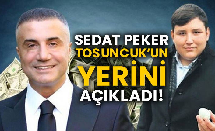 Sedat Peker Tosuncuk’un yerini açıkladı!