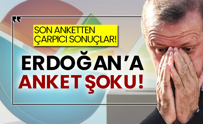 Son anketten çarpıcı sonuçlar! Erdoğan’a anket şoku!