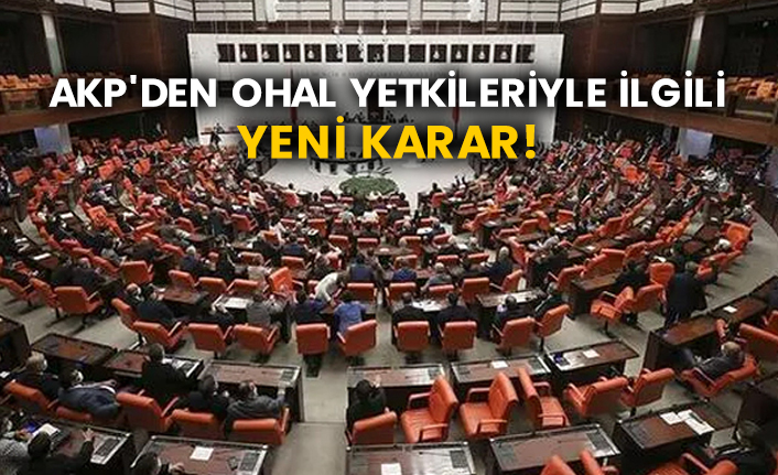 AKP'den OHAL yetkileriyle ilgili yeni karar