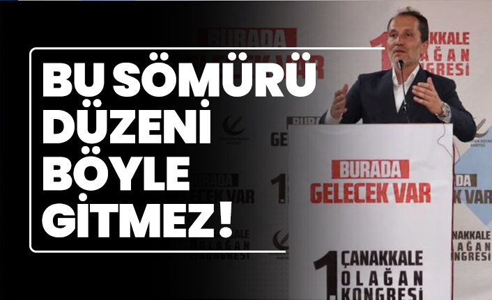 Fatih Erbakan: Bu sömürü düzeni böyle gitmez!