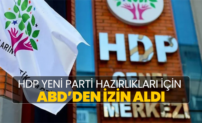 HDP yeni parti hazırlıkları için  ABD’den izin aldı
