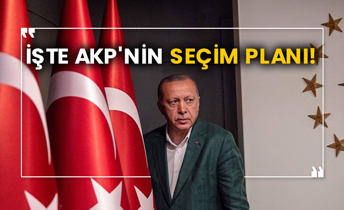 İşte AKP'nin seçim planı!