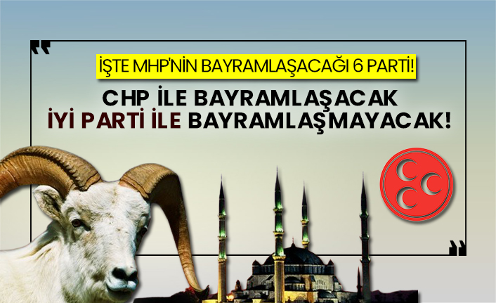 İşte MHP'nin bayramlaşacağı 6 parti! CHP ile bayramlaşacak, İYİ Parti ile bayramlaşmayacak!
