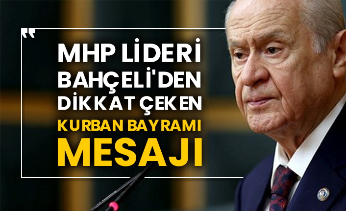 MHP lideri Bahçeli'den dikkat çeken Kurban Bayramı mesajı