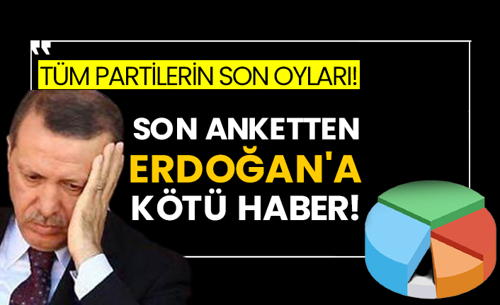 Tüm partilerin son oyları! Son anketten Erdoğan'a kötü haber!