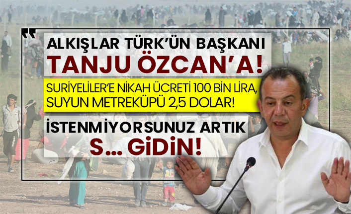 Alkışlar Türk’ün Başkanı Tanju Özcan’a!  Suriyeliler’e nikah ücreti 100 bin lira, suyun metreküpü 2,5 dolar!