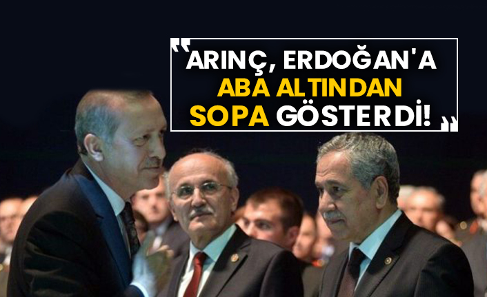 Bülent Arınç, Erdoğan'a aba altından sopa gösterdi!