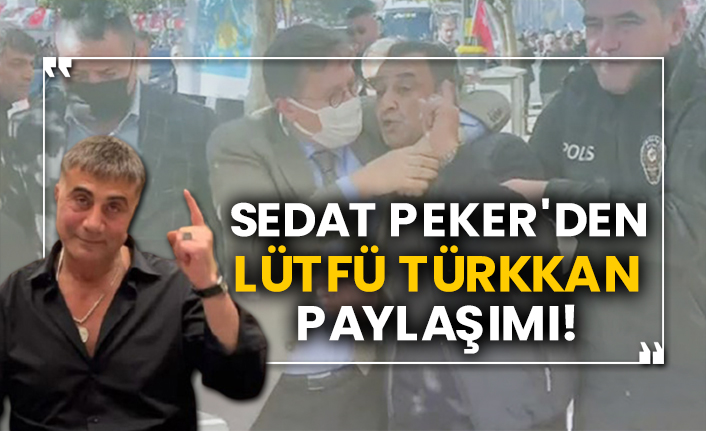 Sedat Peker'den Lütfü Türkkan paylaşımı!