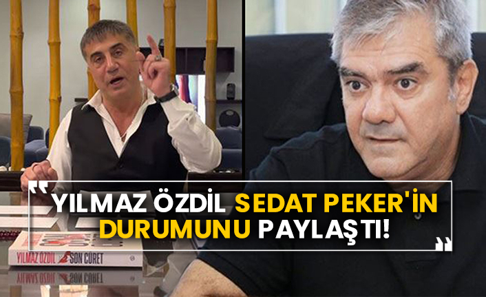 Yılmaz Özdil Sedat Peker'in durumunu paylaştı!