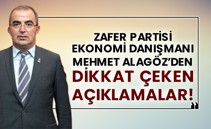 Zafer Partisi ekonomi danışmanı Mehmet Alagöz’den dikkat çeken açıklamalar!
