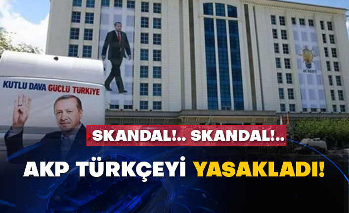 AKP Türkçeyi yasakladı!