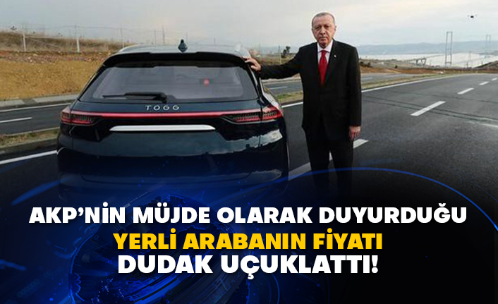 AKP’nin müjde olarak duyurduğu yerli arabanın fiyatı dudak uçuklattı!
