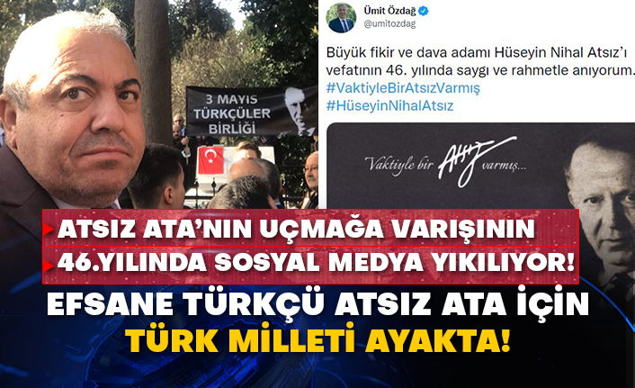 Atsız Ata’nın uçmağa varışının 46.yılında sosyal medya yıkılıyor! Efsane Türkçü Atsız Ata için Türk Milleti ayakta!
