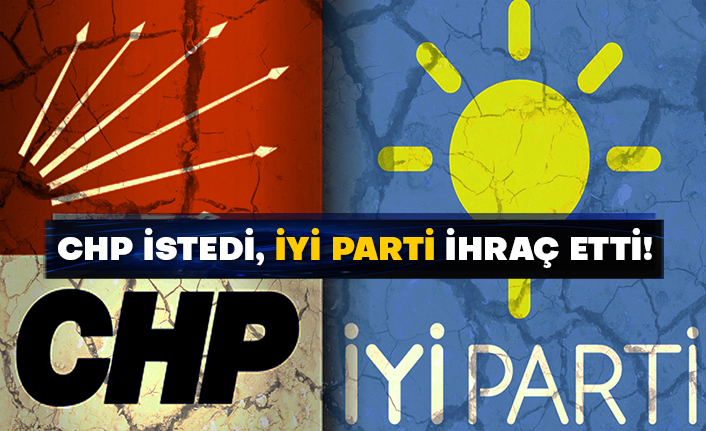 CHP istedi, İYİ Parti ihraç etti!