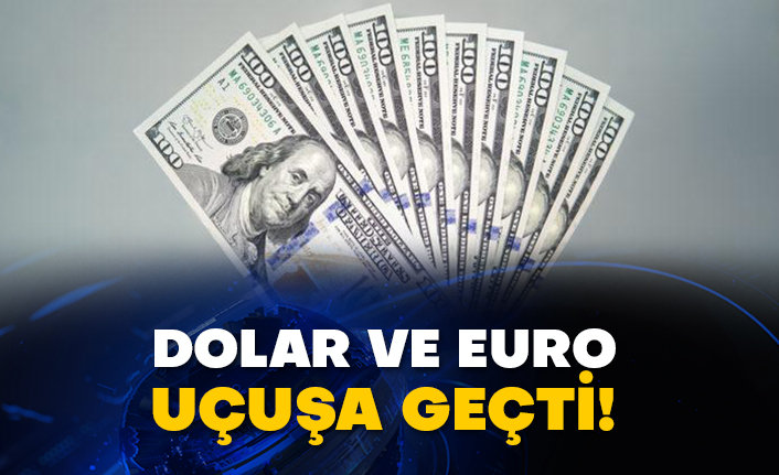 Dolar ve Euro uçuşa geçti!