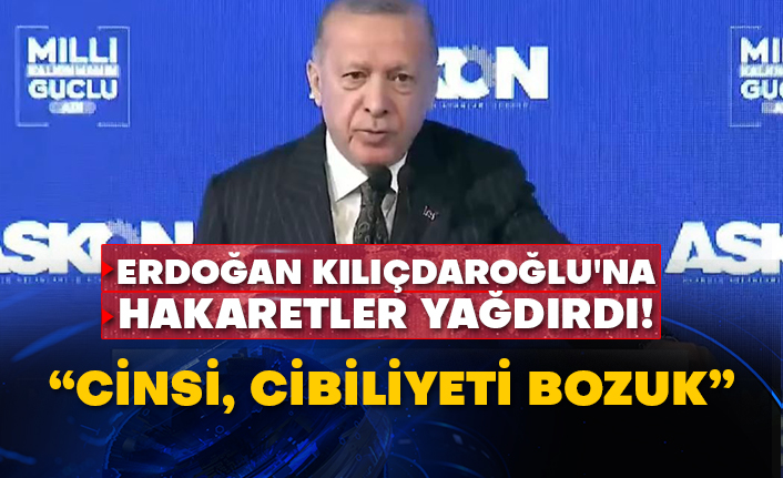 Erdoğan Kılıçdaroğlu'na hakaretler yağdırdı! “Cinsi, cibiliyeti bozuk"