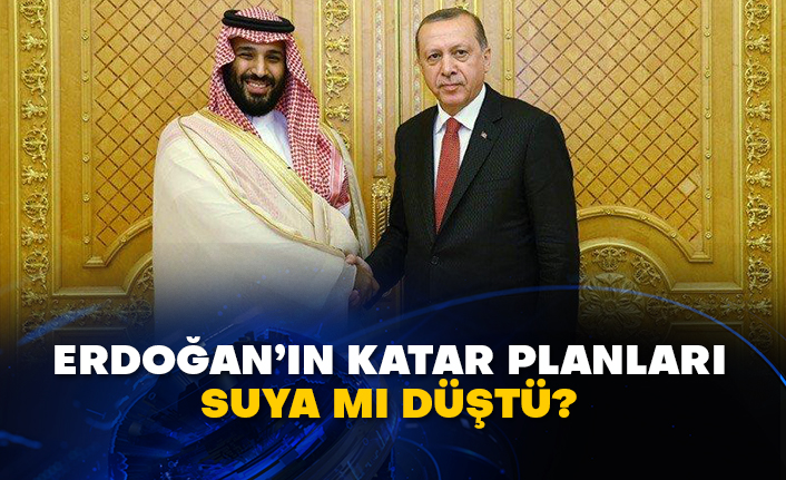 Erdoğan’ın Katar planları suya mı düştü?