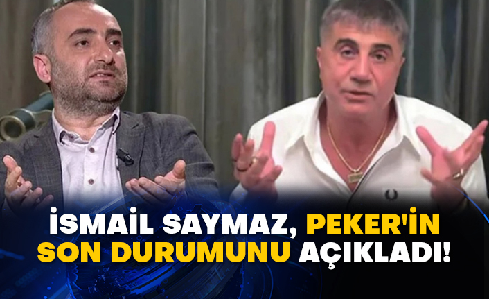 İsmail Saymaz, Sedat Peker'in son durumunu açıkladı!