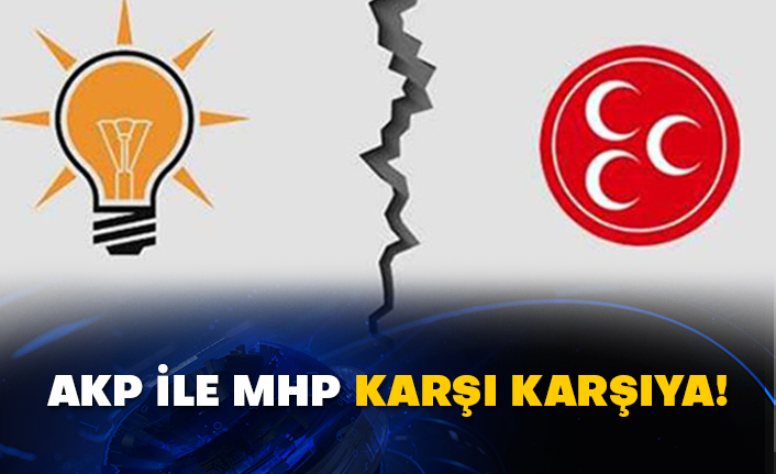 AKP ile MHP karşı karşıya!