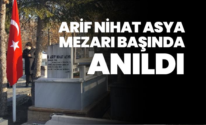 Arif Nihat Asya mezarı başında anıldı