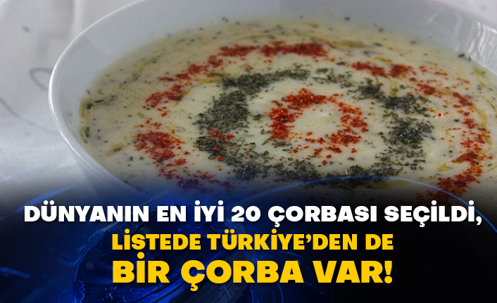 Dünyanın en iyi 20 çorbası seçildi, listede Türkiye’den de bir çorba var!