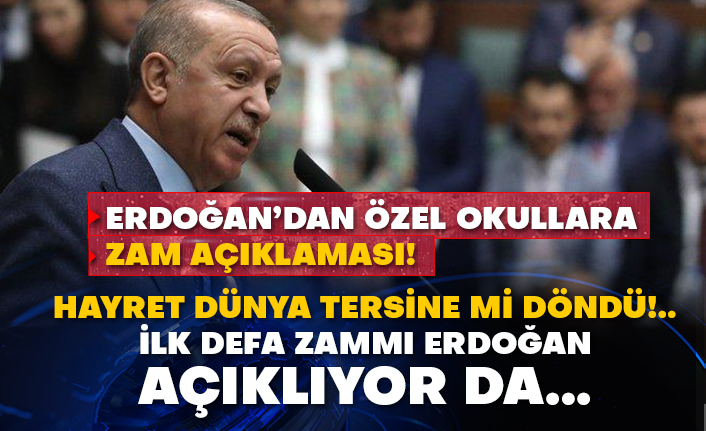 Erdoğan’dan özel okullara zam açıklaması! Hayret dünya tersine mi döndü!.. İlk defa zammı Erdoğan açıklıyor da…