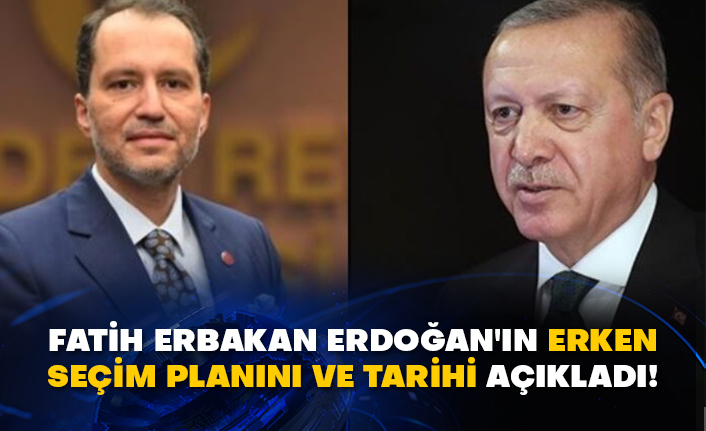 Fatih Erbakan Erdoğan'ın erken seçim planını ve tarihi açıkladı!