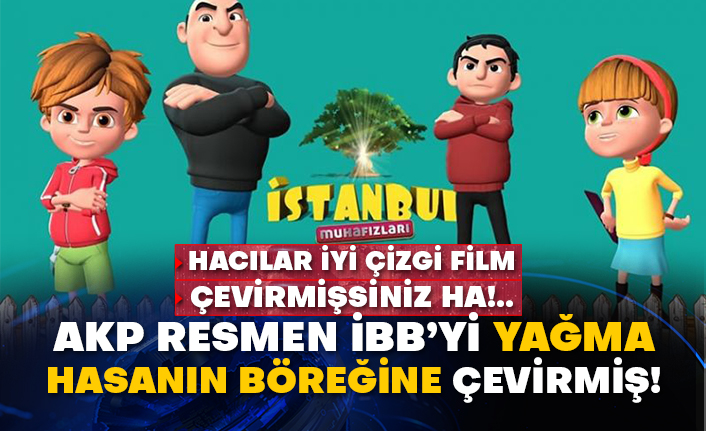 Hacılar iyi çizgi film çevirmişsiniz ha! AKP resmen İBB’yi yağma Hasanın böreğine çevirmiş!