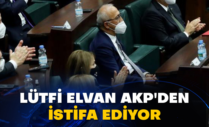 Lütfi Elvan AKP'den istifa ediyor