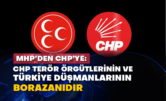 MHP’den CHP’ye: CHP terör örgütlerinin ve Türkiye düşmanlarının borazanıdır