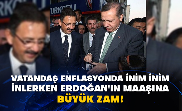 Vatandaş enflasyonda inim inim inlerken Erdoğan'ın maaşına büyük zam! Erdoğan'ın maaşı ne kadar?