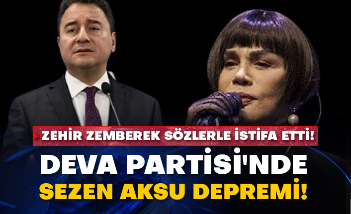 Zehir zemberek sözlerle istifa etti! DEVA Partisi'nde Sezen Aksu depremi!