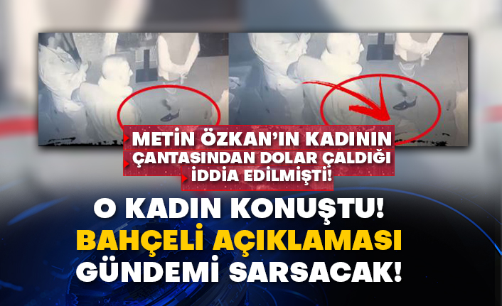 Metin Özkan’ın kadının çantasından dolar çaldığı iddia edilmişti! O kadın konuştu! Bahçeli açıklaması gündemi sarsacak!