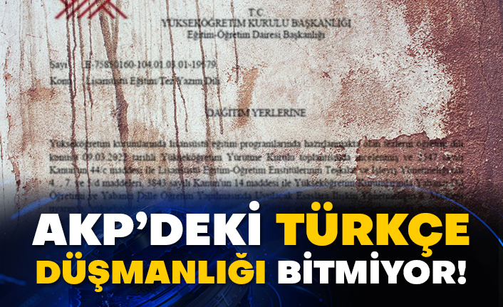 AKP’deki Türkçe düşmanlığı bitmiyor!