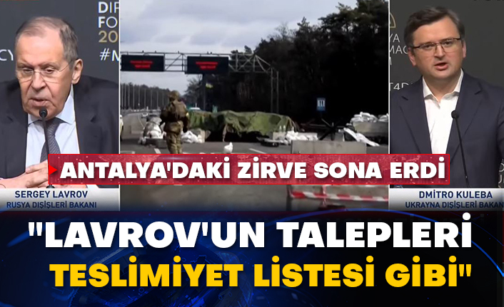 Antalya'daki zirve sona erdi: "Lavrov'un talepleri teslimiyet listesi gibi"