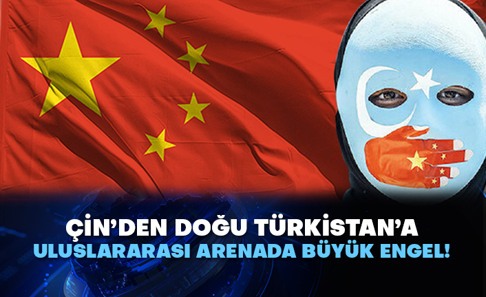 Çin’den Doğu Türkistan’a uluslararası arenada büyük engel!