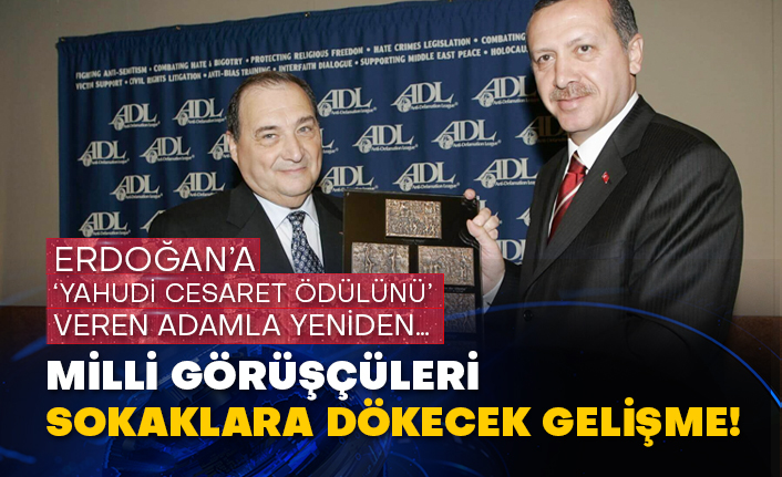 Erdoğan’a ‘Yahudi Cesaret ödülünü’ veren adamla yeniden… Milli görüşçüleri sokaklara dökecek gelişme!