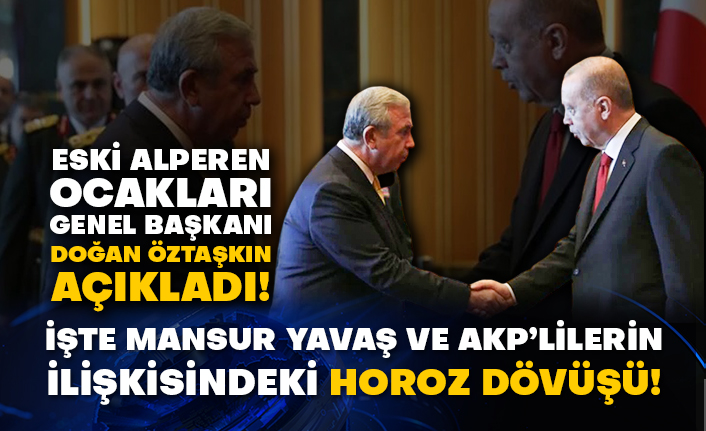 Eski Alperen Ocakları Genel Başkanı Doğan Öztaşkın açıkladı! İşte Mansur Yavaş ve AKP’lilerin ilişkisindeki horoz dövüşü!