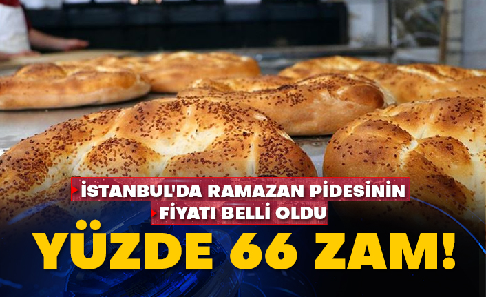 İstanbul'da Ramazan pidesinin fiyatı belli oldu: Yüzde 66 zam!
