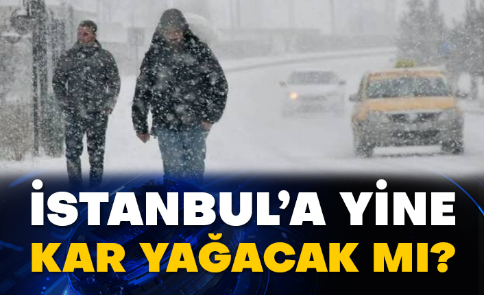 İstanbul’a yine kar yağacak mı?