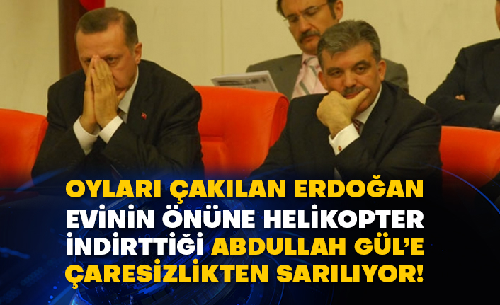 Oyları çakılan Erdoğan evinin önüne helikopter indirttiği Abdullah Gül’e çaresizlikten sarılıyor!