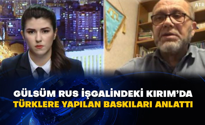 Rus işgalindeki Kırım’da Türklere yapılan baskıları Gülsüm Khalilova anlattı